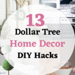 13 Dollar Tree Home Decor DIY Hacks